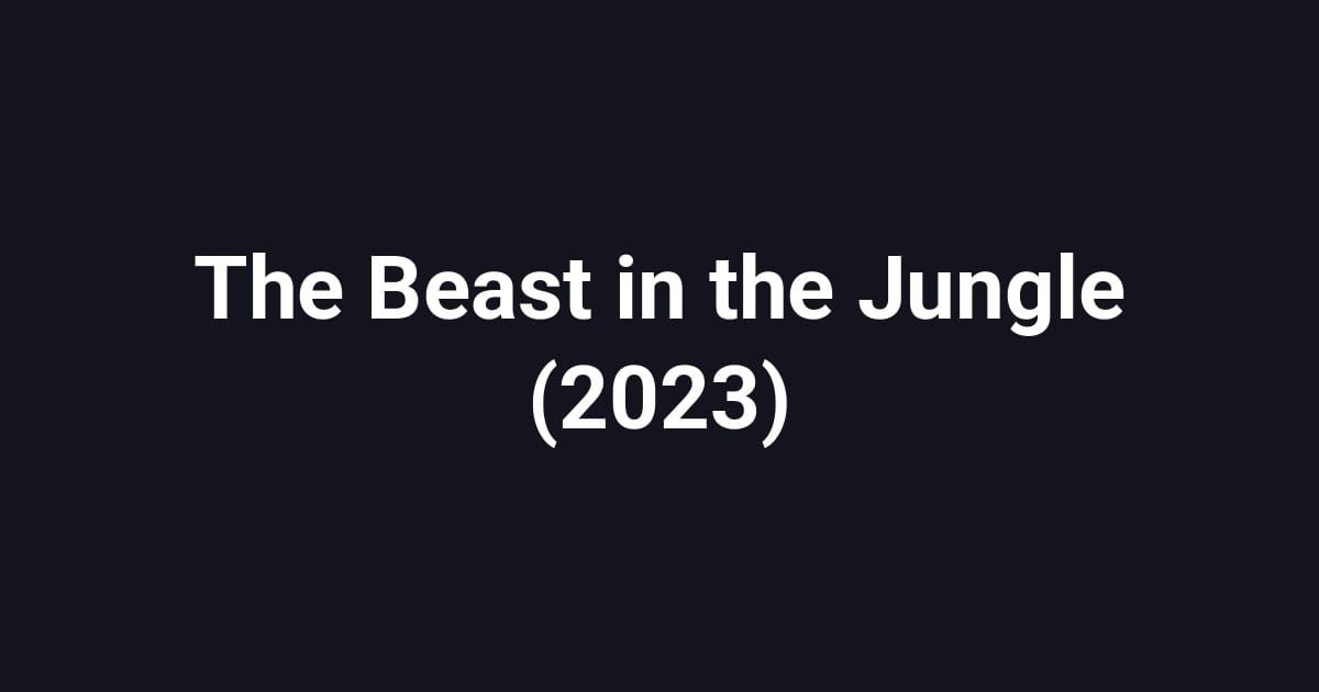 The Beast in the Jungle (2023)