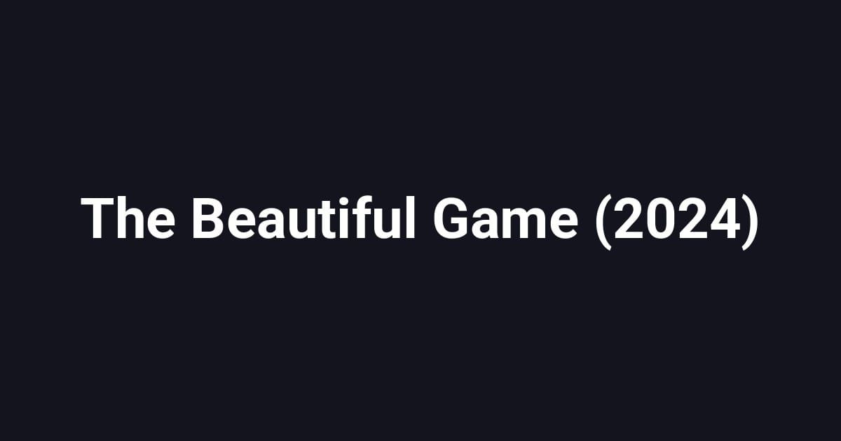 The Beautiful Game (2024)