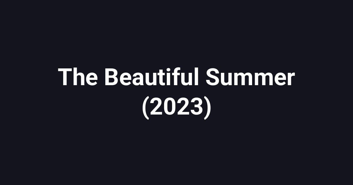 The Beautiful Summer (2023)