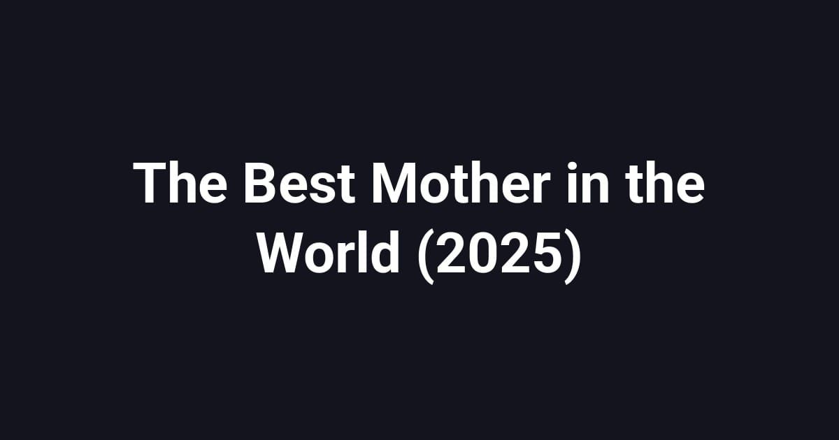 The Best Mother in the World (2025)