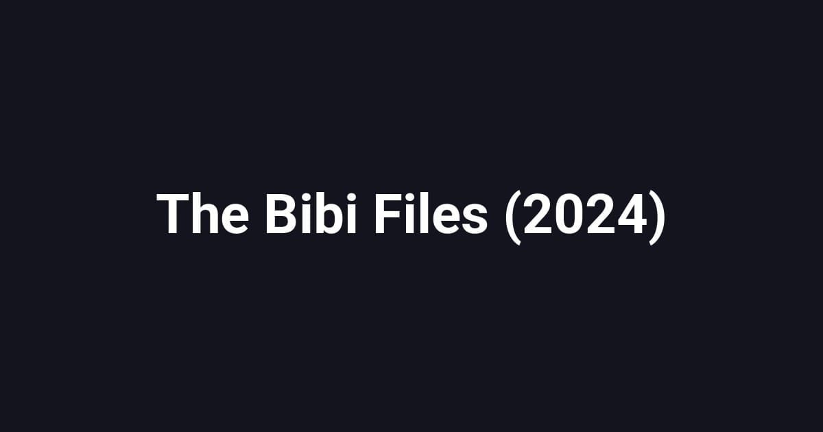 The Bibi Files (2024)