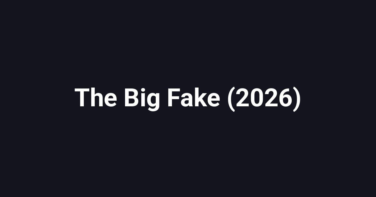 The Big Fake (2026)