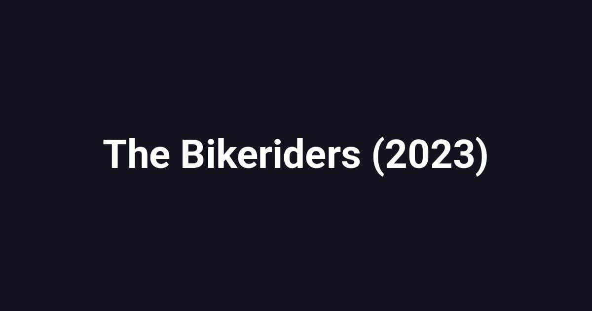 The Bikeriders (2023)