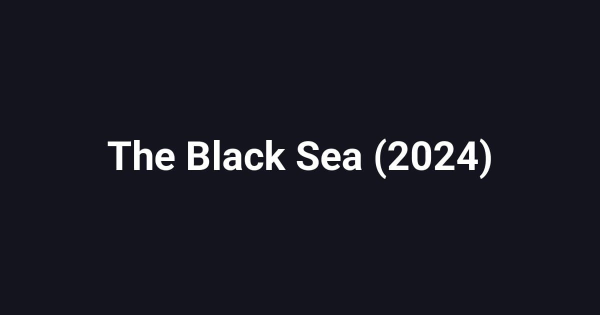 The Black Sea (2024)