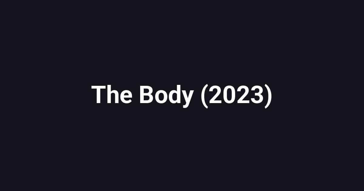 The Body (2023)