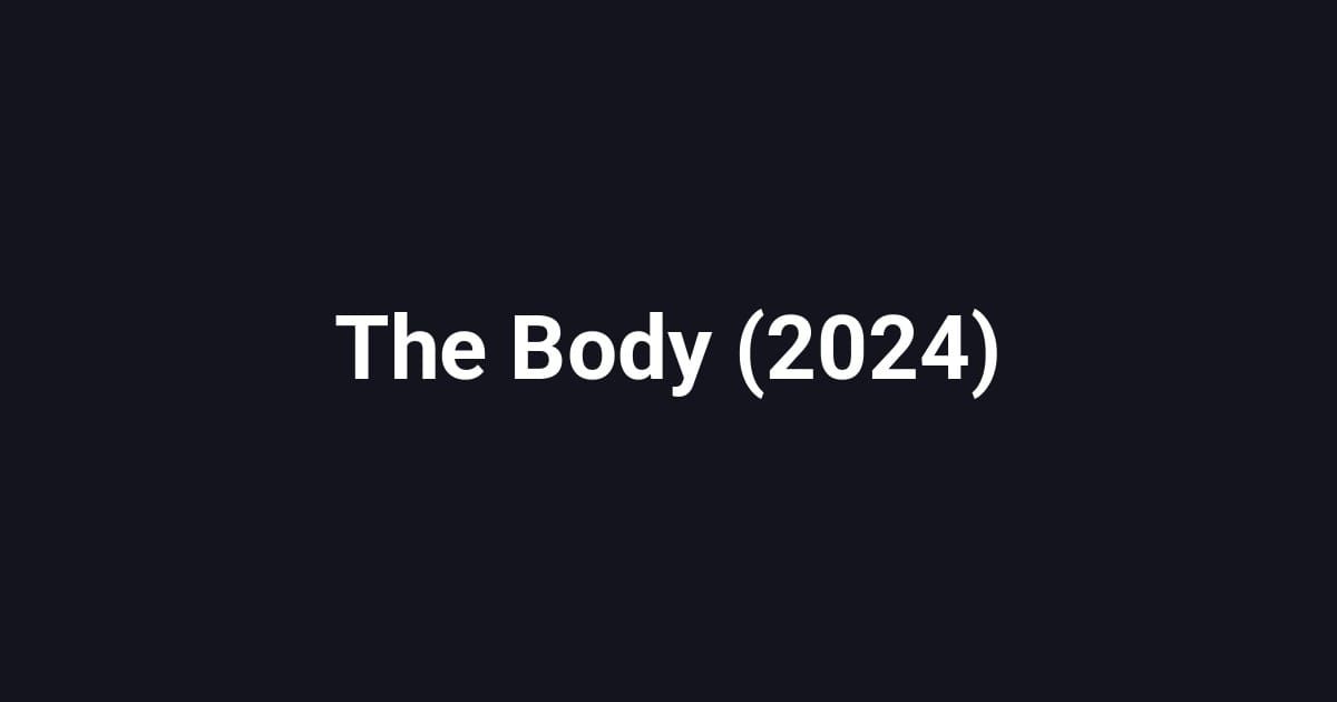 The Body (2024)