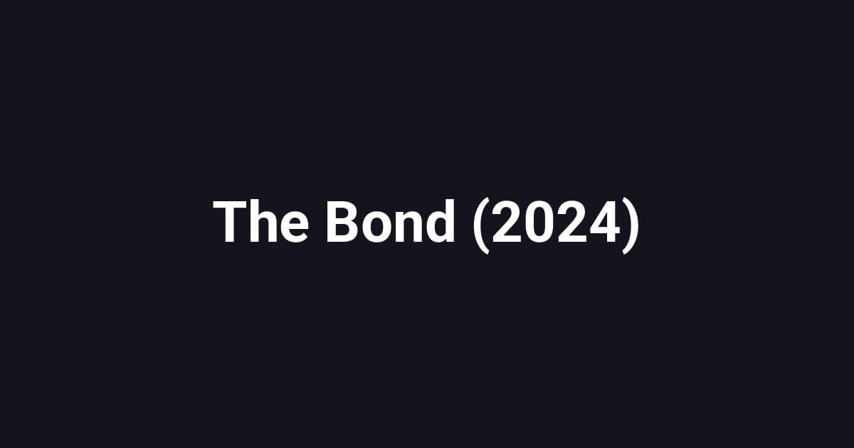 The Bond (2024)