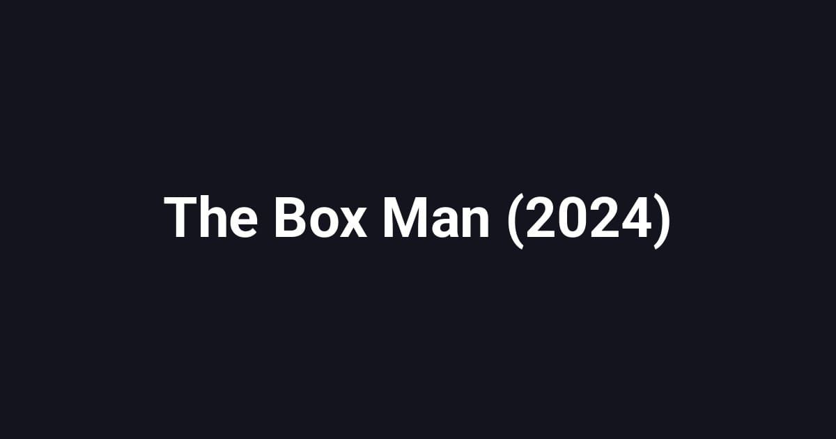The Box Man (2024)