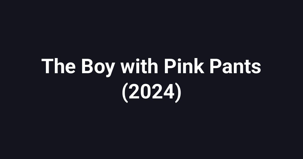 The Boy with Pink Pants (2024)