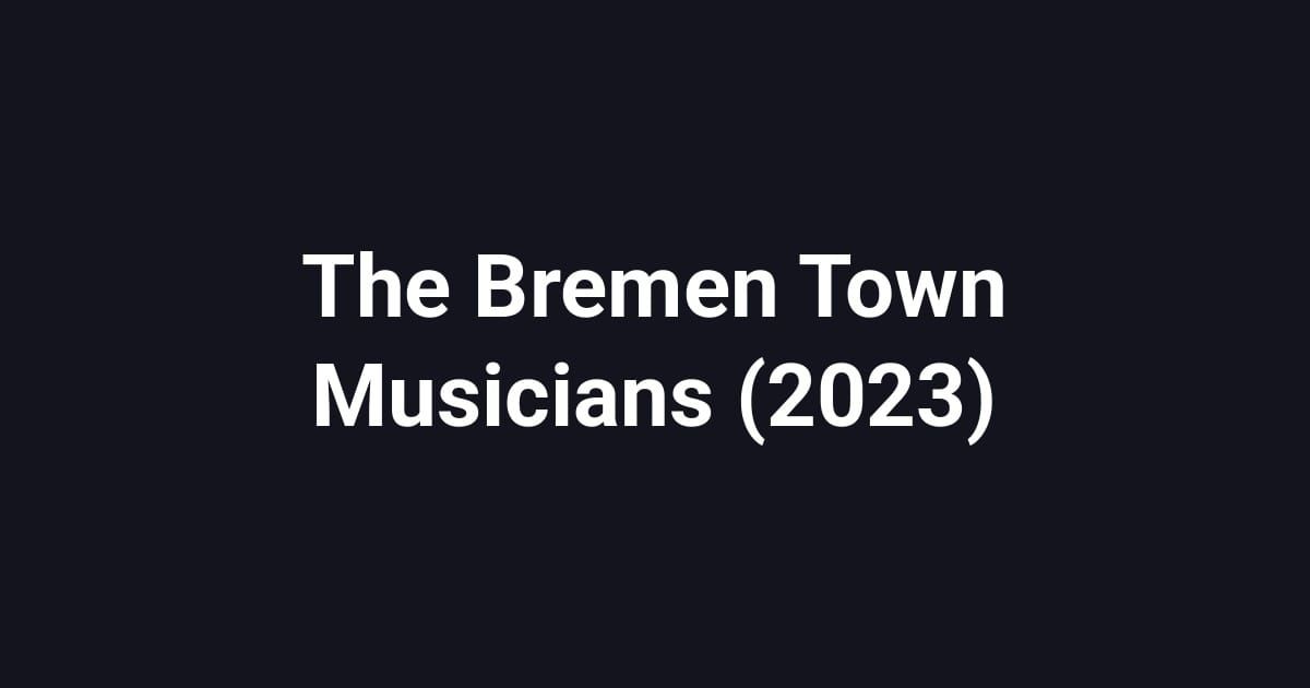 The Bremen Town Musicians (2023)