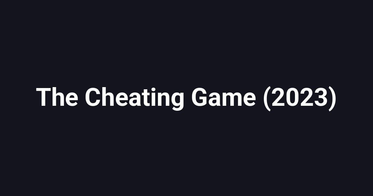 The Cheating Game (2023)