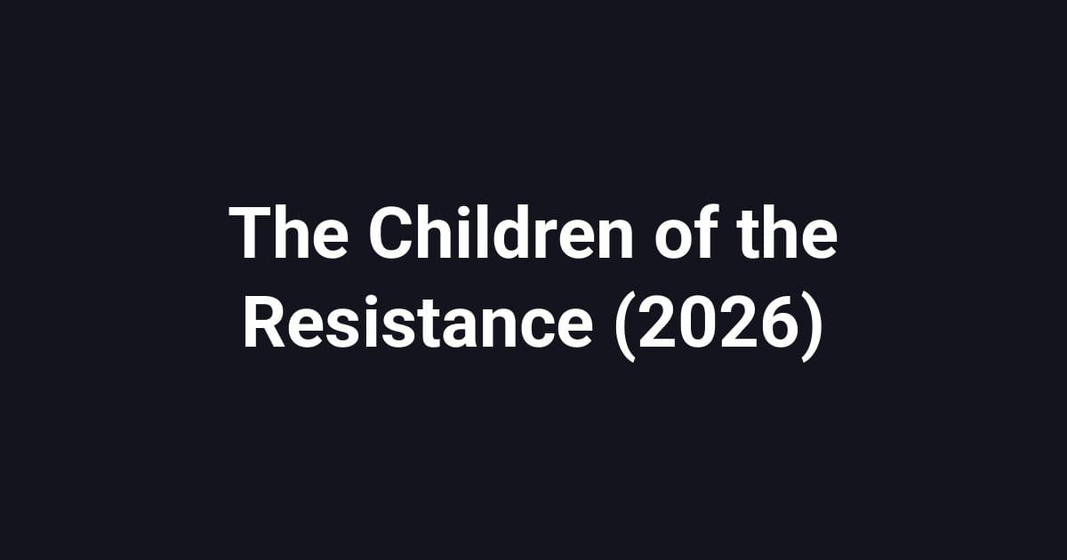 The Children of the Resistance (2026)