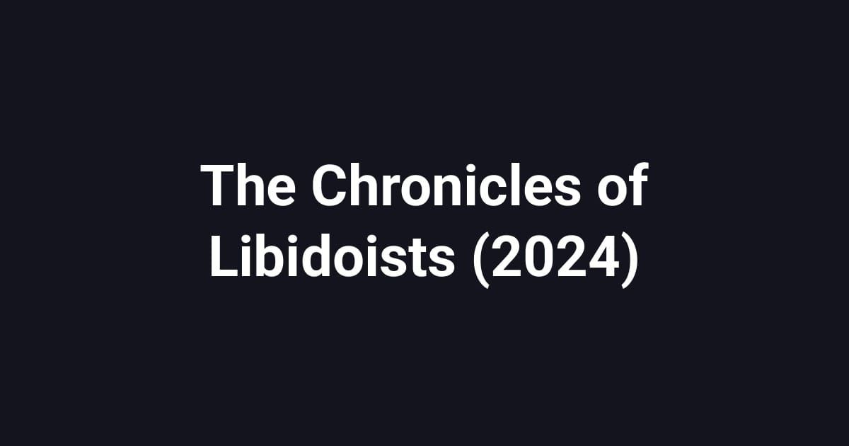 The Chronicles of Libidoists (2024)