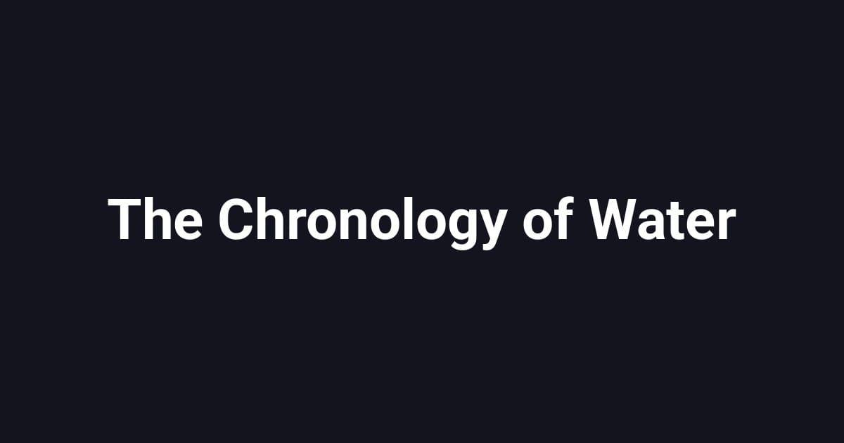 The Chronology of Water