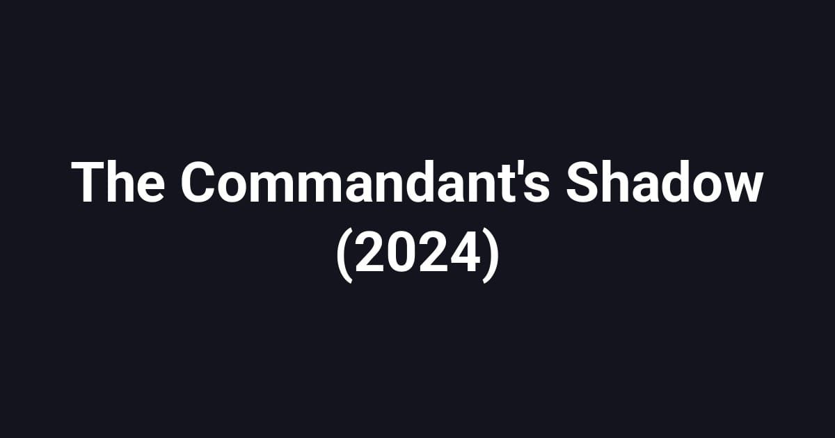 The Commandant's Shadow (2024)