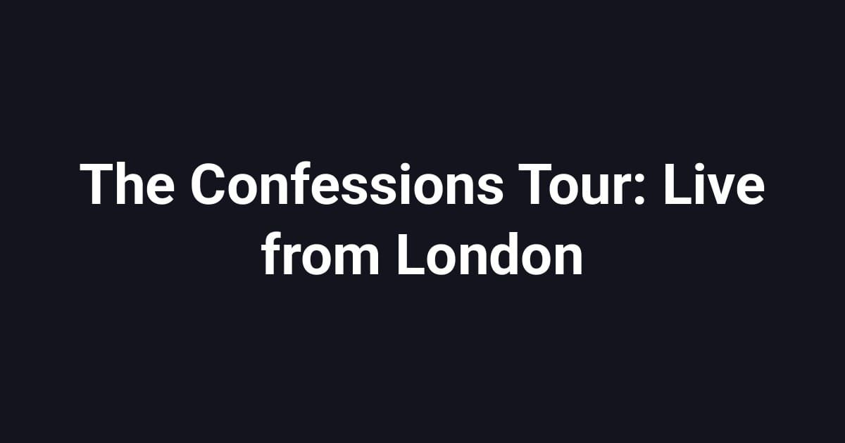 The Confessions Tour: Live from London