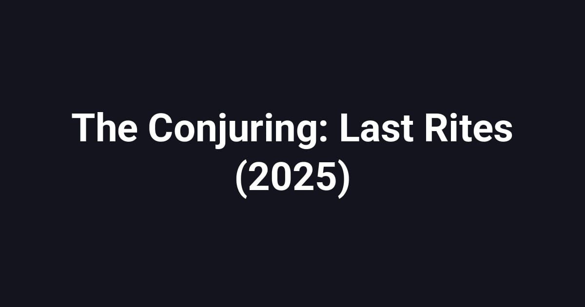 The Conjuring: Last Rites (2025)