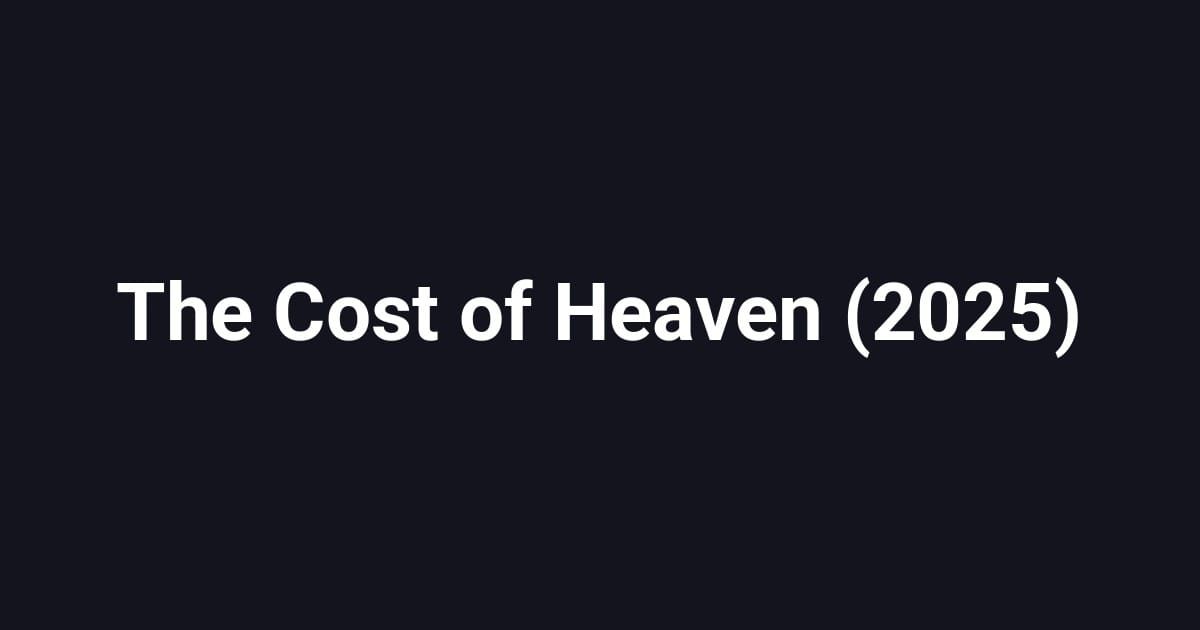 The Cost of Heaven (2025)