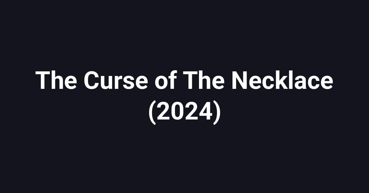 The Curse of The Necklace (2024)