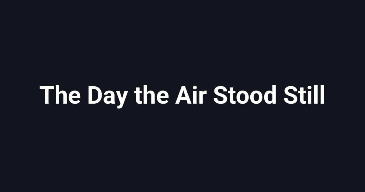 The Day the Air Stood Still