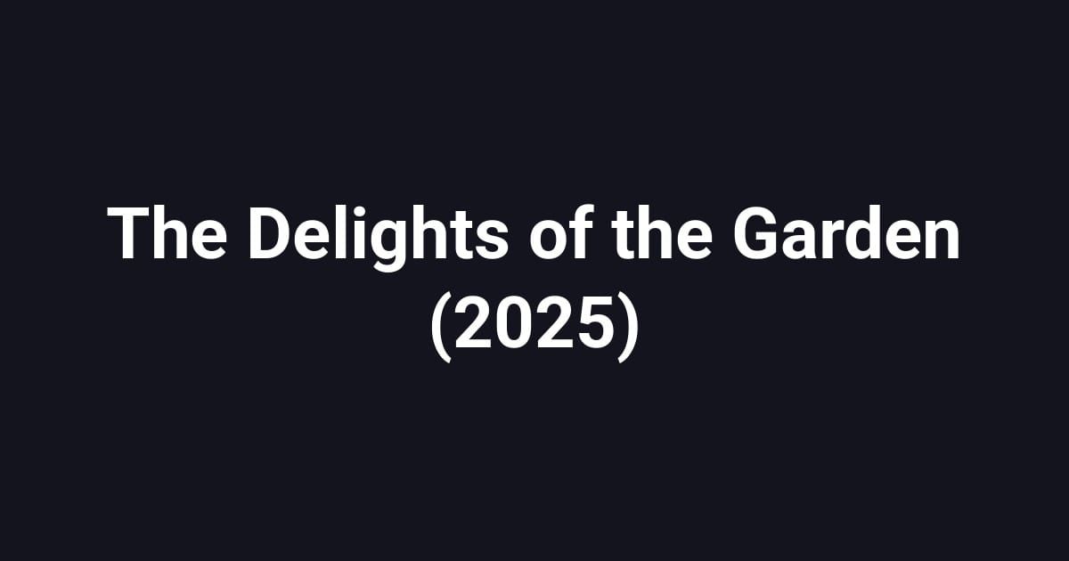 The Delights of the Garden (2025)