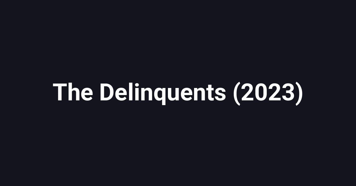 The Delinquents (2023)