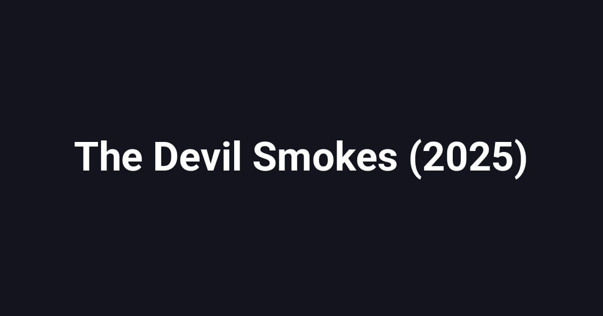The Devil Smokes (2025)