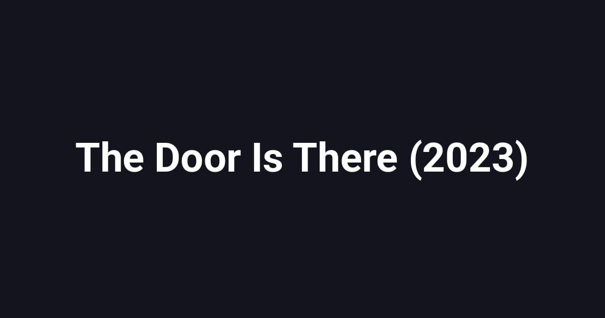 The Door Is There (2023)