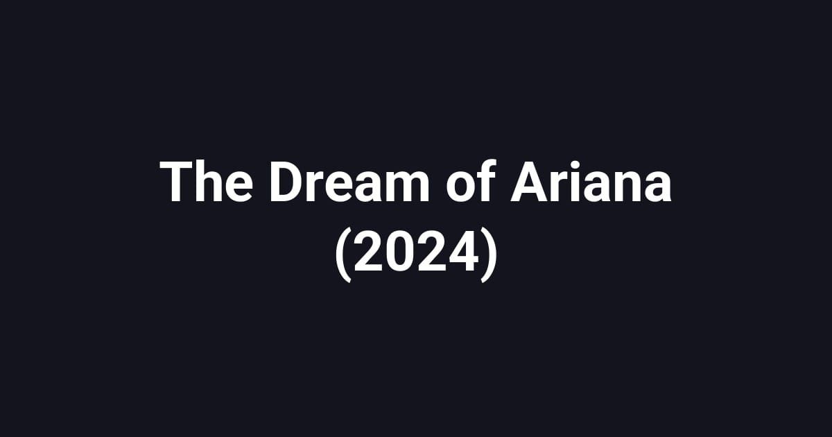 The Dream of Ariana (2024)