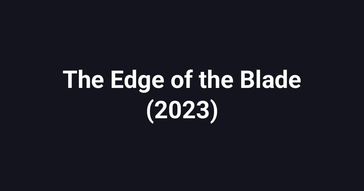 The Edge of the Blade (2023)