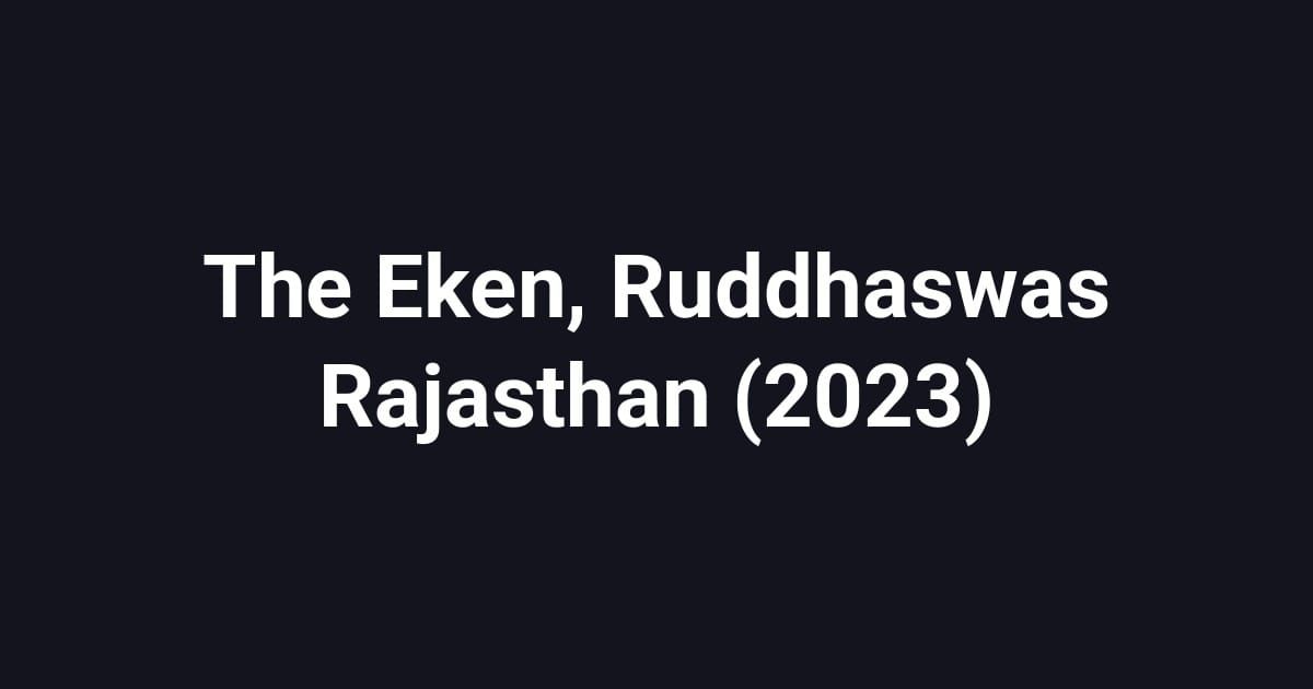 The Eken, Ruddhaswas Rajasthan (2023)
