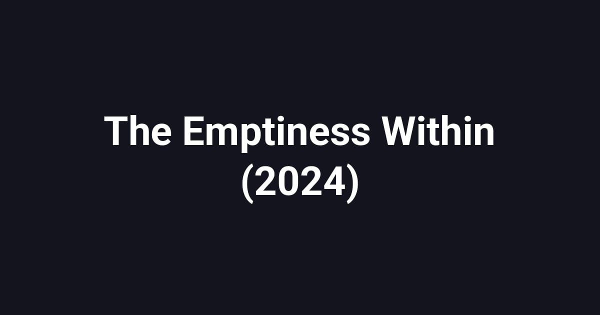 The Emptiness Within (2024)