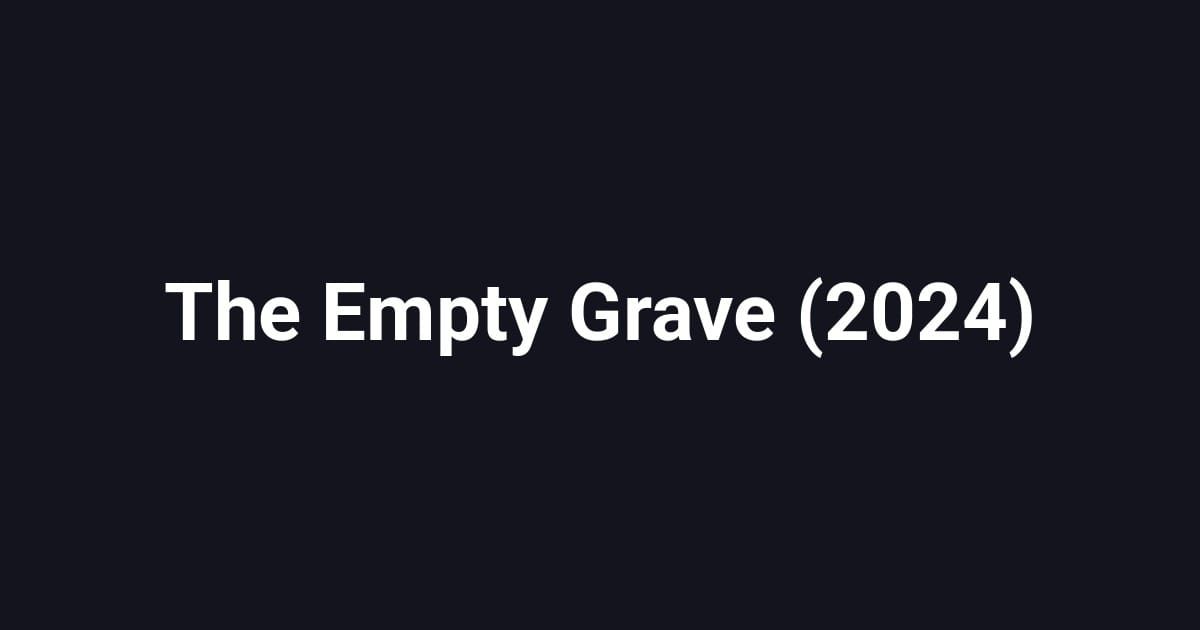 The Empty Grave (2024)
