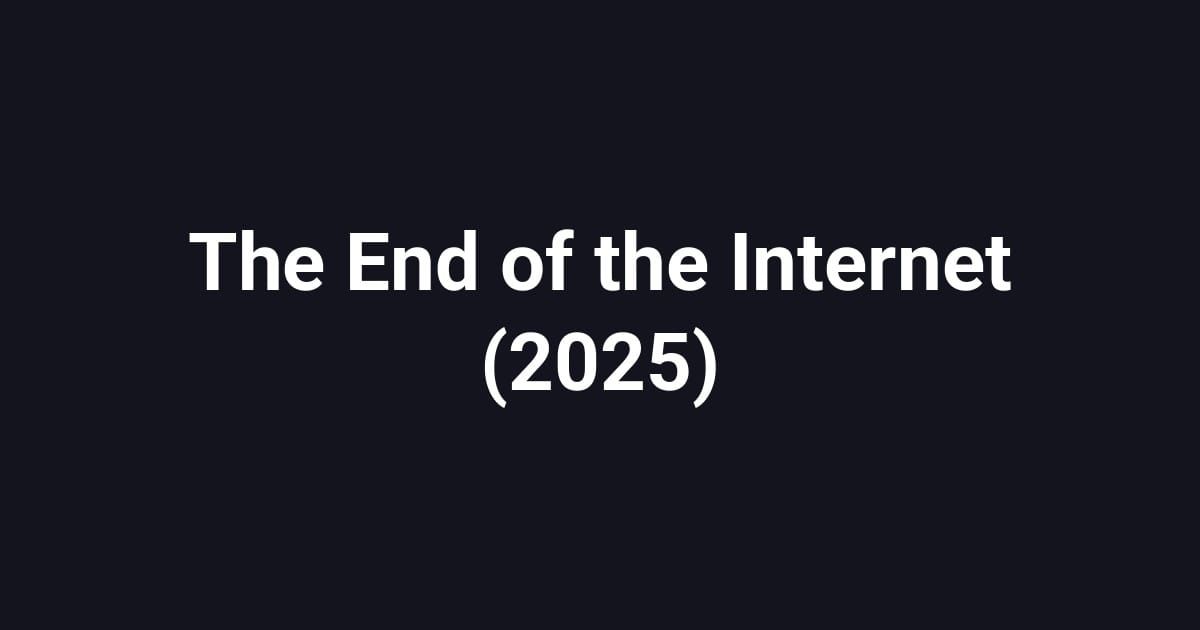 The End of the Internet (2025)