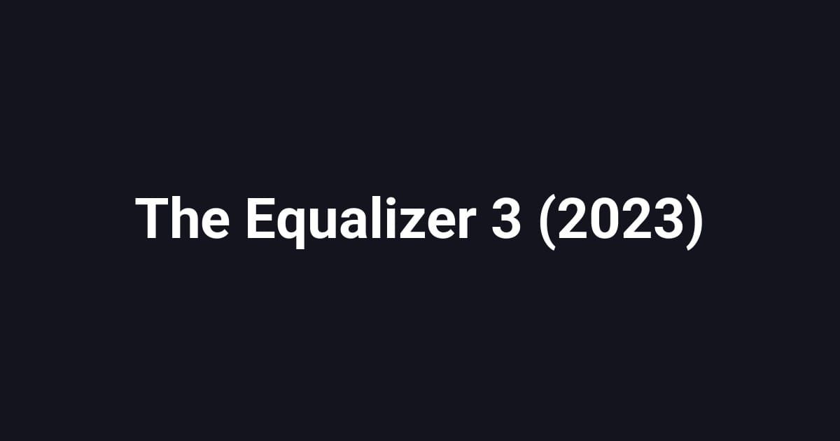 The Equalizer 3 (2023)
