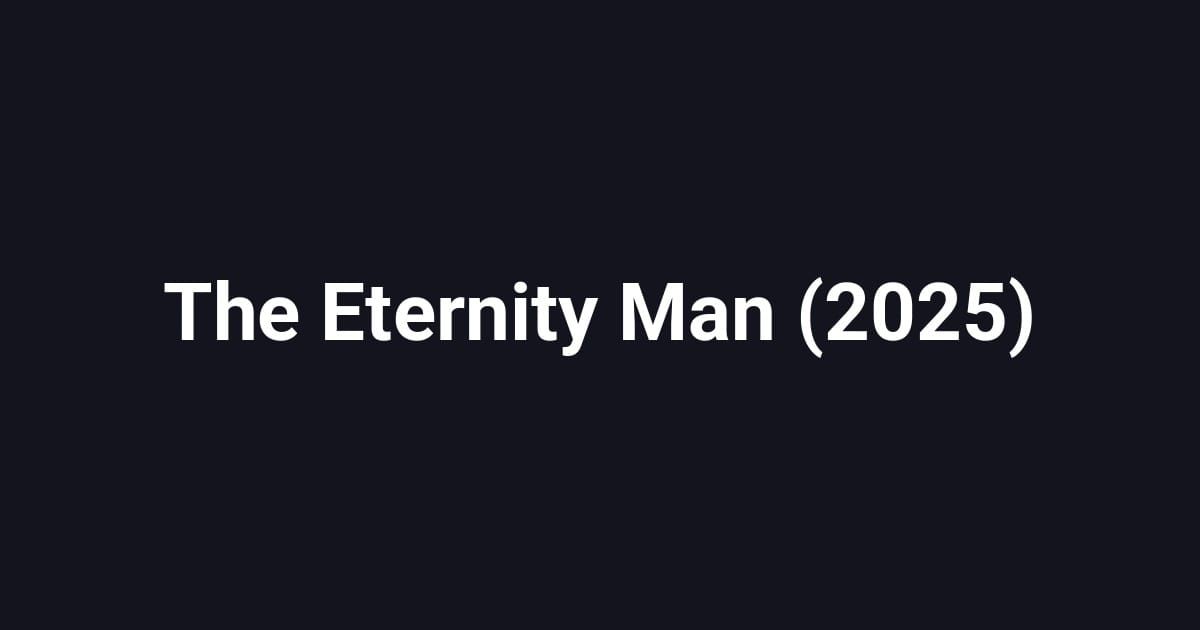 The Eternity Man (2025)