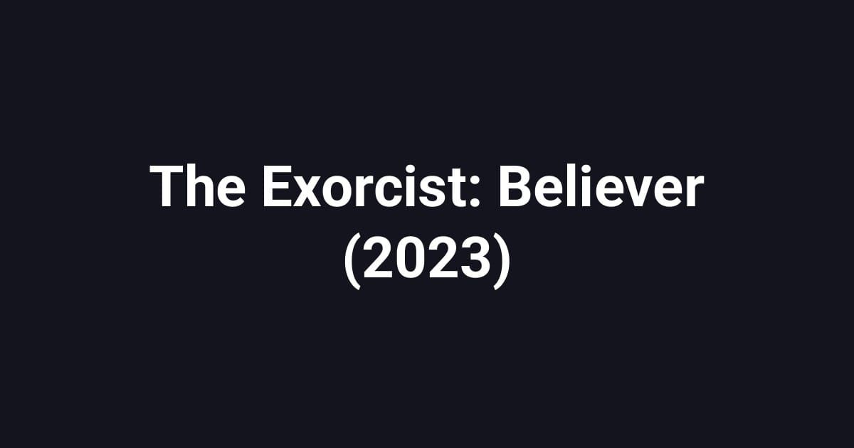 The Exorcist: Believer (2023)