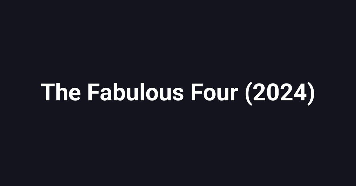 The Fabulous Four (2024)