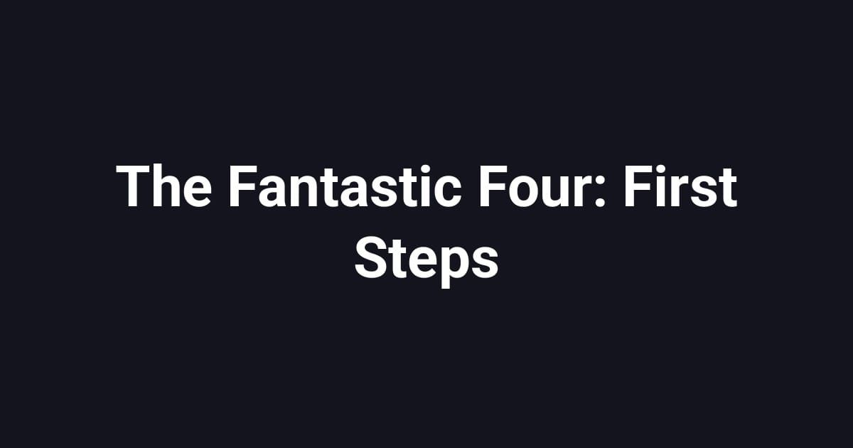 The Fantastic Four: First Steps