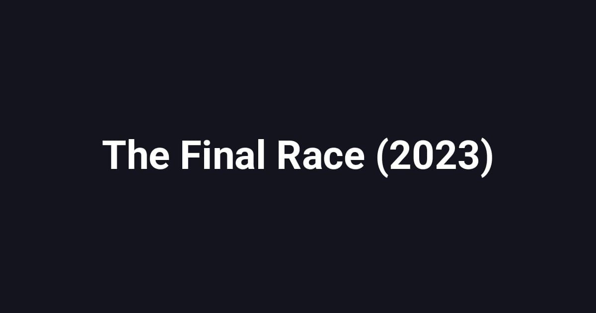 The Final Race (2023)