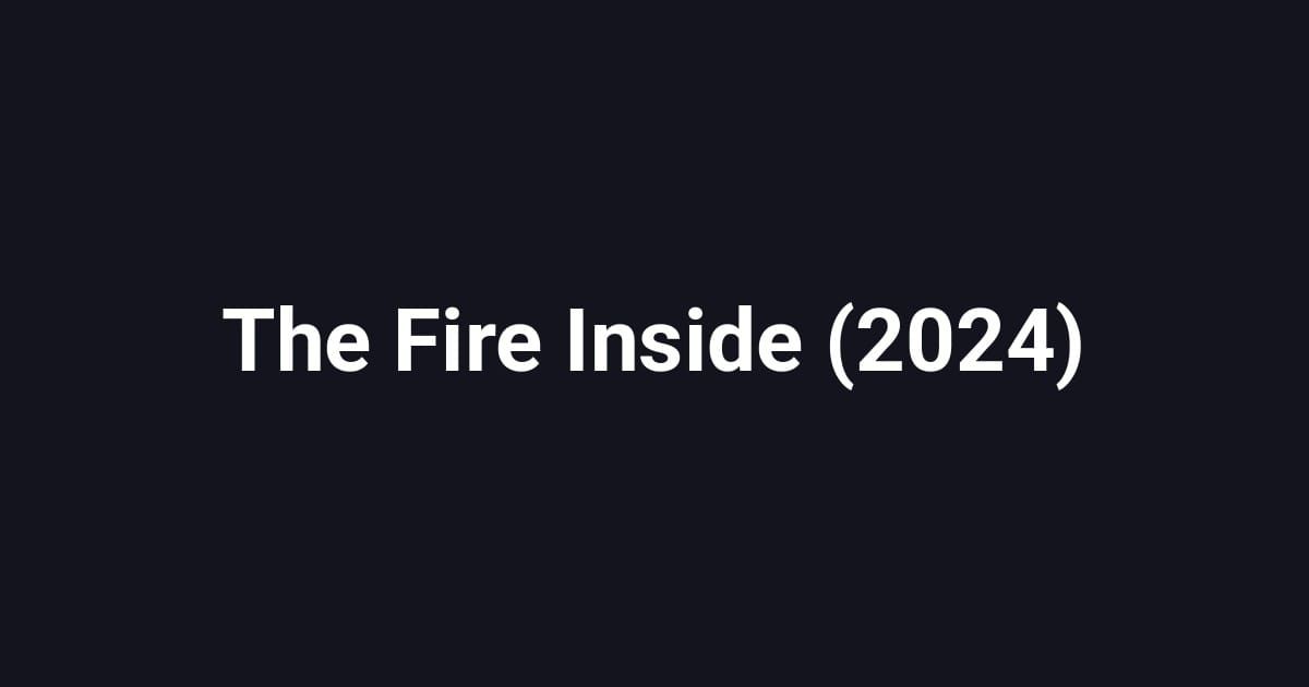 The Fire Inside (2024)