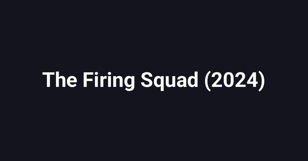 The Firing Squad (2024)
