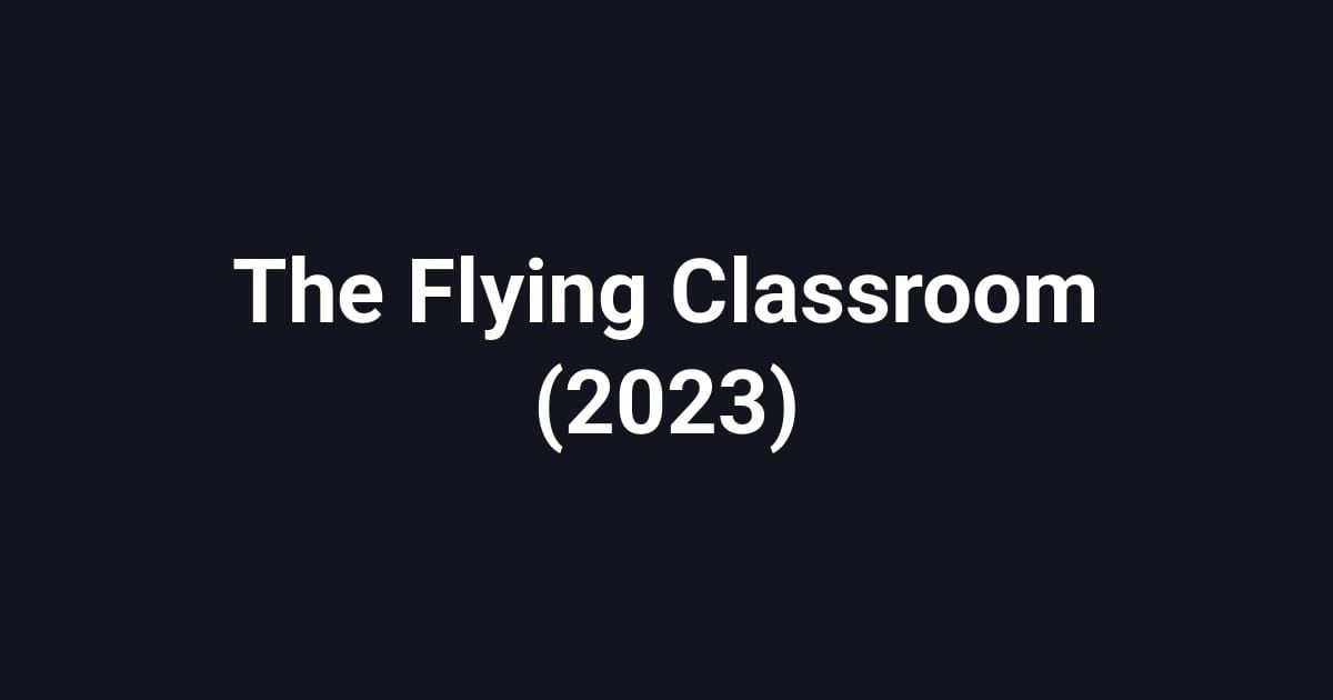 The Flying Classroom (2023)