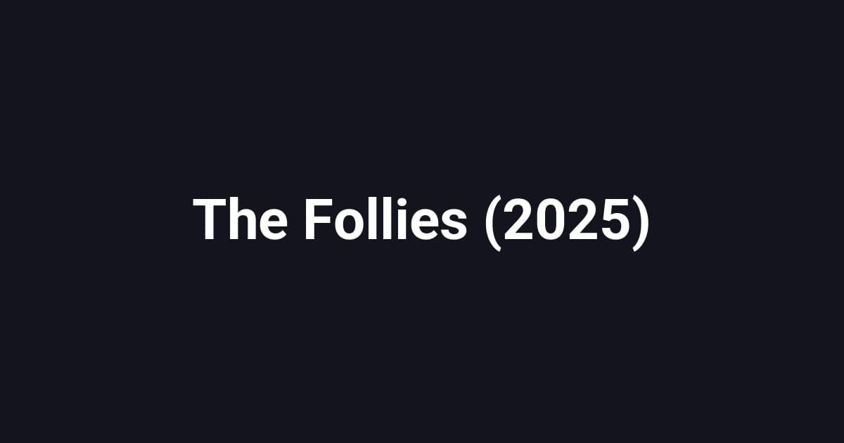 The Follies (2025)