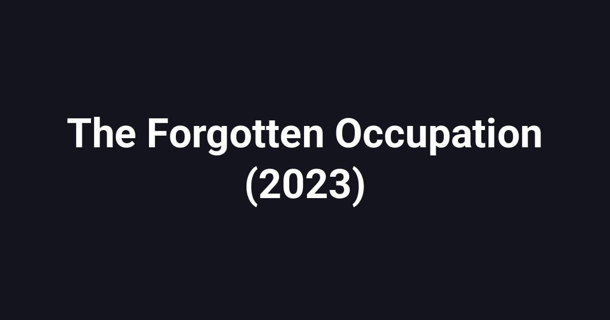 The Forgotten Occupation (2023)