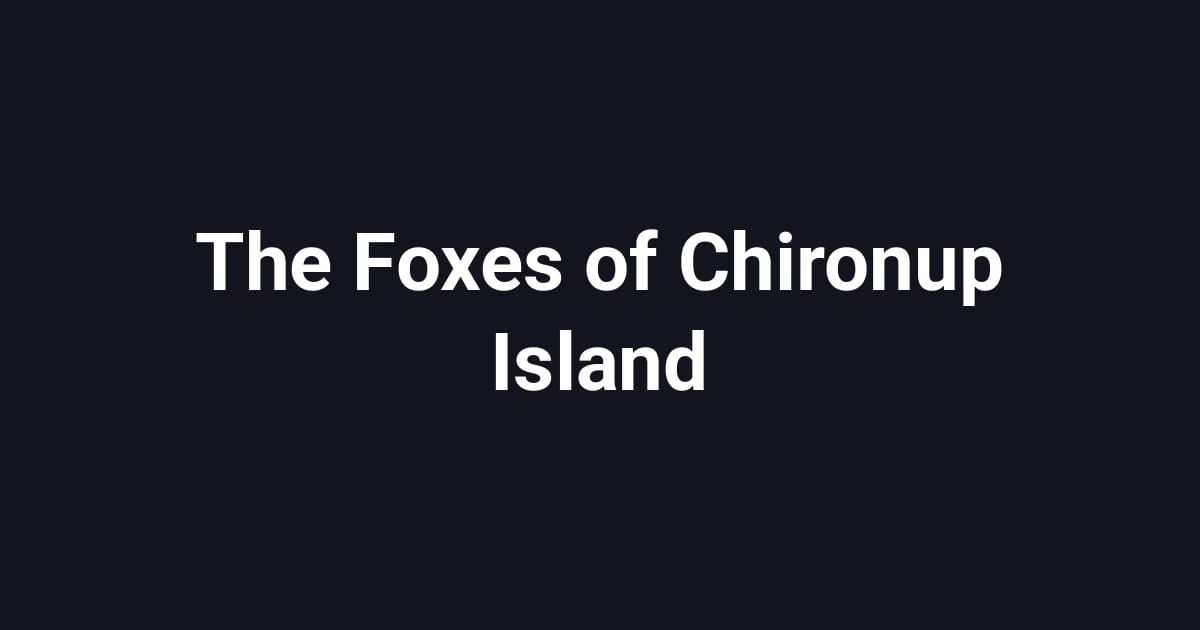 The Foxes of Chironup Island