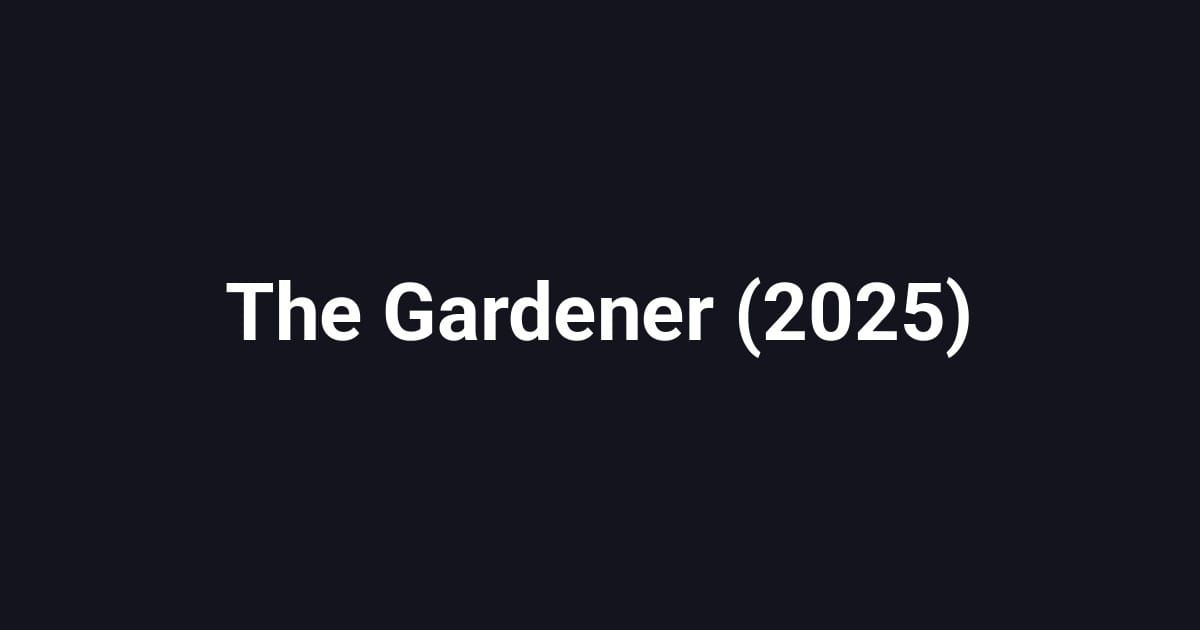 The Gardener (2025)