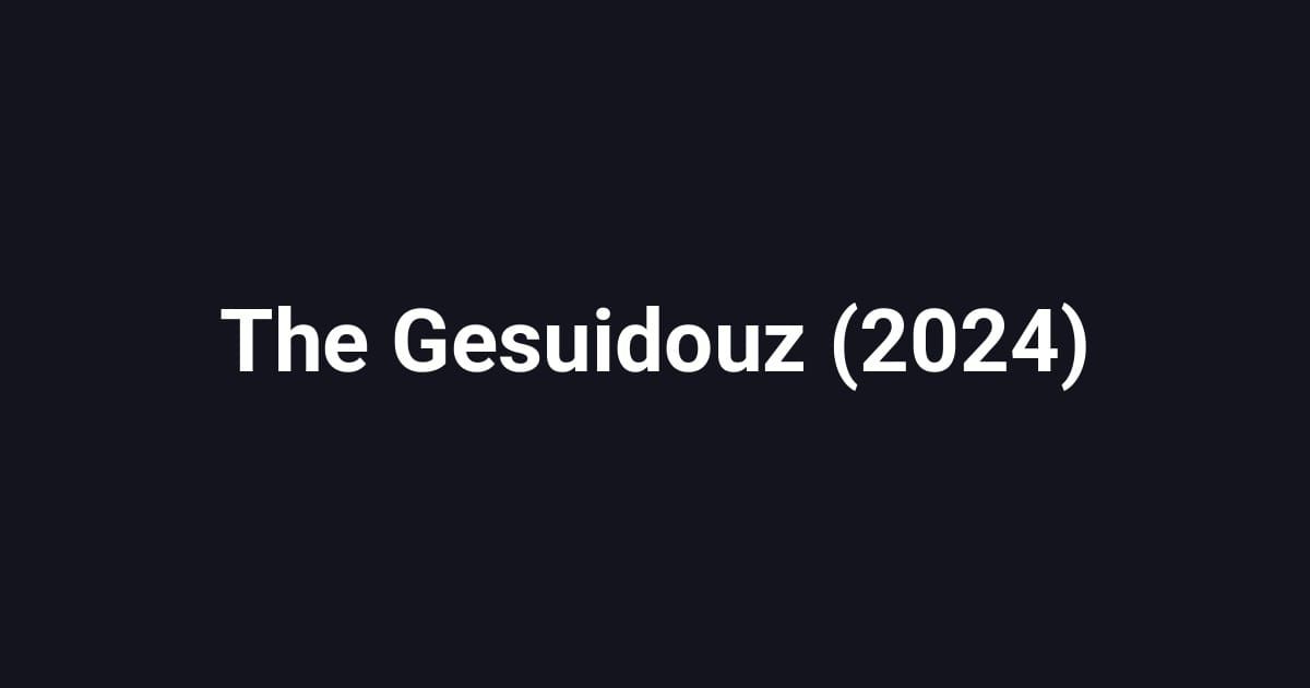 The Gesuidouz (2024)
