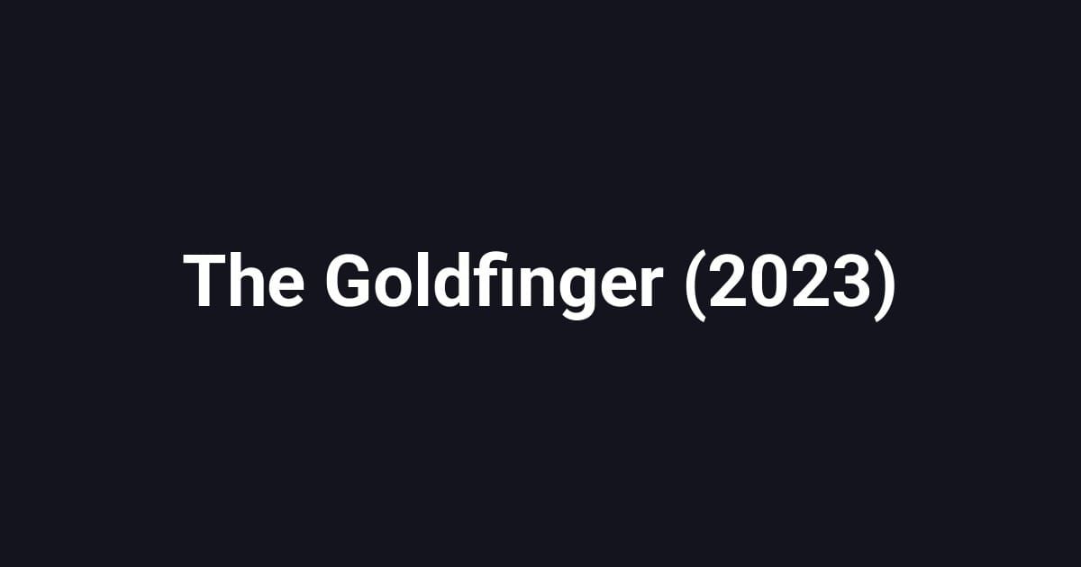 The Goldfinger (2023)