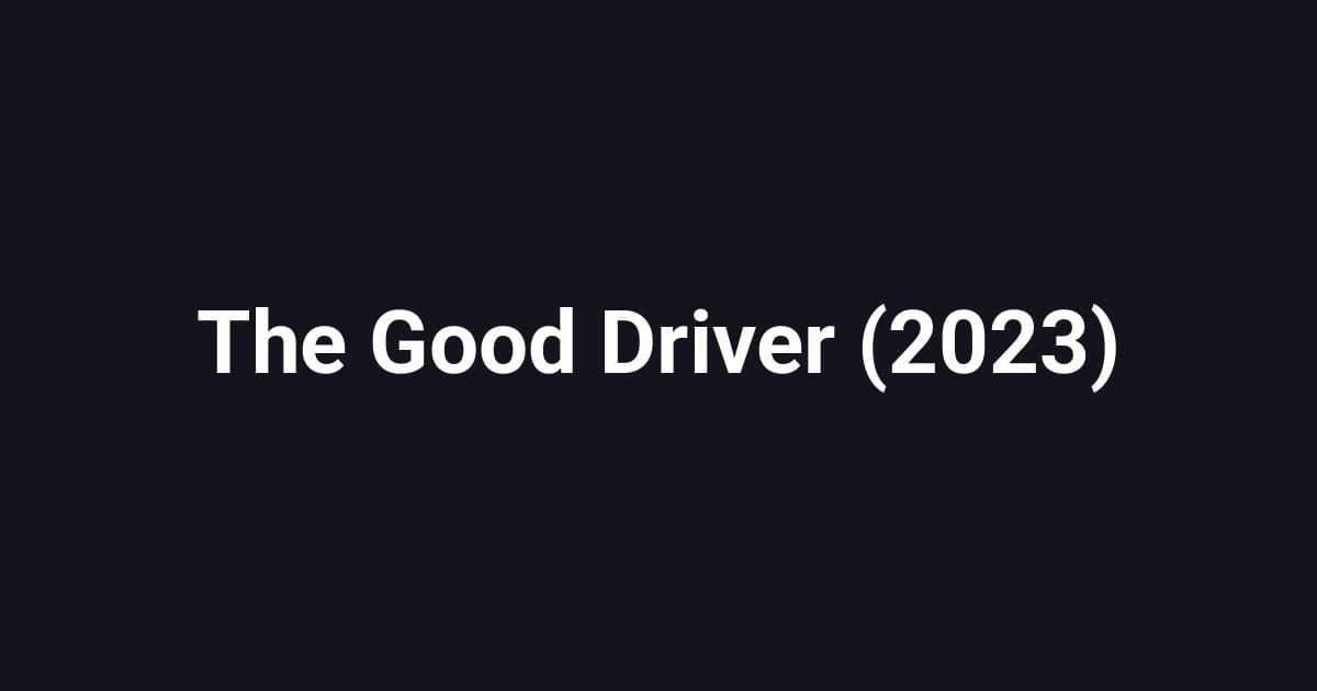 The Good Driver (2023)
